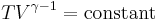  TV^{\gamma - 1} = \operatorname{constant} 