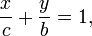 \frac{x}{c} + \frac{y}{b} = 1,