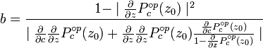 b=\frac{1-\mid{\frac{\partial}{\partial{z}}P_c^{\circ p}(z_0)}\mid^2}
  {\mid{\frac{\partial}{\partial{c}}\frac{\partial}{\partial{z}}P_c^{\circ p}(z_0) +
        \frac{\partial}{\partial{z}}\frac{\partial}{\partial{z}}P_c^{\circ p}(z_0)
        \frac{\frac{\partial}{\partial{c}}P_c^{\circ p}(z_0)}
             {1-\frac{\partial}{\partial{z}}P_c^{\circ p}(z_0)}}\mid}