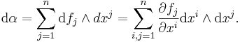  \mathrm d\alpha = \sum_{j=1}^n \mathrm d f_j \wedge dx^j =  \sum_{i,j=1}^n \frac{\partial f_j}{\partial x^i} {\mathrm d}x^i \wedge {\mathrm d}x^j. 