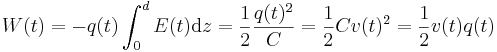  W(t) = -q(t) \int_0^d E(t) \text{d}z = {1 \over 2} {q(t)^2 \over C} = {1 \over 2}  C v(t)^2 = {1 \over 2} {v(t) q(t)}