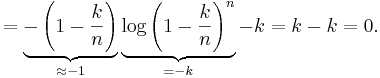 
= \underbrace{-\left(1-\frac{k}{n}\right)}_{\approx -1}
 \underbrace{\log\left(1-\frac{k}{n}\right)^n}_{=-k}
 - k
= k - k = 0.
