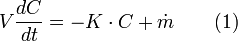 V \frac{dC}{dt} = -K \cdot C + \dot{m} \qquad (1)