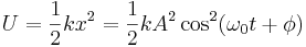 U = \frac{1}{2} k x^2 = \frac{1}{2} k A^2 \cos^2(\omega_0 t + \phi)