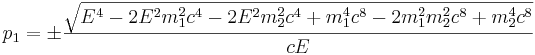 p_1 = \pm \frac{\sqrt{E^4 - 2E^2m_1^2c^4 - 2E^2m_2^2c^4 + m_1^4c^8 - 2m_1^2m_2^2c^8 + m_2^4c^8}}{cE}