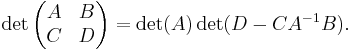 \det\begin{pmatrix}A& B\\ C& D\end{pmatrix} = \det(A) \det(D - C A^{-1} B) .