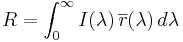 R= \int_0^\infty I(\lambda)\,\overline{r}(\lambda)\,d\lambda