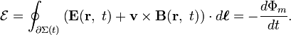 \mathcal{E} = \oint_{\partial \Sigma (t)}\left(  \mathbf{E}( \mathbf{r},\ t) +\mathbf{ v \times B}(\mathbf{r},\ t)\right) \cdot d\boldsymbol{\ell} = -{d\Phi_m \over dt}.