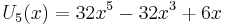  U_5(x) = 32x^5 - 32x^3 + 6x \,