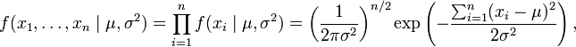 f(x_1,\ldots,x_n \mid \mu,\sigma^2) = \prod_{i=1}^{n} f( x_{i}\mid  \mu, \sigma^2) = \left( \frac{1}{2\pi\sigma^2} \right)^{n/2} \exp\left( -\frac{ \sum_{i=1}^{n}(x_i-\mu)^2}{2\sigma^2}\right),