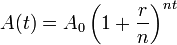 A(t) = A_0 \left(1 + \frac {r} {n}\right) ^ {nt} 