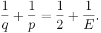 {1 \over q} + {1 \over p}= {1 \over 2} + {1 \over E}.