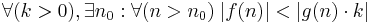 \forall (k>0),\exists n_0�: \forall(n>n_0) \; |f(n)| < |g(n)\cdot k|