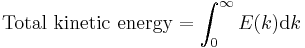 \mathrm{Total\,\, kinetic\,\, energy} = \int_{0}^{\infty}E(k)\mathrm{d}k