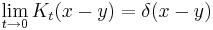 
\lim_{t\rightarrow 0} K_t(x-y) = \delta(x-y)
