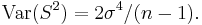 \operatorname{Var}(S^2)=2\sigma^4/(n-1).