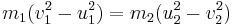  \ m_1(v_1^2-u_1^2)=m_2(u_2^2-v_2^2)