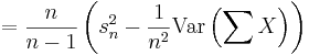 {}= \frac{n}{n-1}\left( s_n^2  -\frac{1}{n^2}\operatorname{Var} \left(\sum X \right)\right)