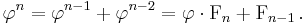 \varphi^n = \varphi^{n-1} + \varphi^{n-2} = \varphi \cdot \operatorname{F}_n + \operatorname{F}_{n-1}\,.