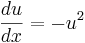 \frac{d u}{d x} = -u^2\,