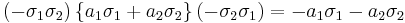  (- \sigma_1 \sigma_2) \, \{a_1\sigma_1 + a_2\sigma_2\} \, (- \sigma_2 \sigma_1) = - a_1\sigma_1 -a_2\sigma_2 \,