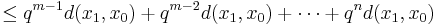 \leq q^{m-1}d(x_1, x_0) + q^{m-2}d(x_1, x_0) + \cdots + q^nd(x_1, x_0)