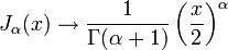 J_\alpha(x) \rightarrow \frac{1}{\Gamma(\alpha+1)} \left( \frac{x}{2} \right) ^\alpha 