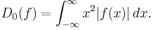 D_0(f)=\int_{-\infty}^\infty x^2|f(x)|\,dx.