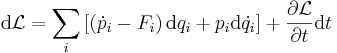 
\mathrm{d}\mathcal{L} = \sum_i \left[ \left( {\dot p}_i - F_i  \right) \mathrm{d} q_i + p_i \mathrm{d} {\dot q_i} \right] + \frac{\partial \mathcal{L}}{\partial t}\mathrm{d}t
