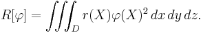  R[\varphi] = \iiint_D r(X) \varphi(X)^2 \, dx \, dy \, dz.\,