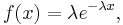 f(x) = \lambda e^{-\lambda x},\,