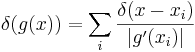 \delta(g(x)) = \sum_{i}\frac{\delta(x-x_i)}{|g'(x_i)|}