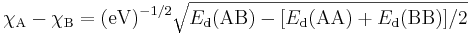 \chi_{\rm A} - \chi_{\rm B} = ({\rm eV})^{-1/2} \sqrt{E_{\rm d}({\rm AB}) - [E_{\rm d}({\rm AA}) + E_{\rm d}({\rm BB})]/2}