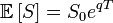  \mathbb{E}\left[ S \right] = S_0 e^{qT} \, 