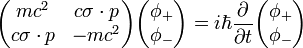 \begin{pmatrix} mc^2 & c\sigma\cdot p \\ c\sigma\cdot p & -mc^2 \end{pmatrix} \begin{pmatrix} \phi_+ \\ \phi_- \end{pmatrix} = i\hbar\frac{\partial}{\partial t}\begin{pmatrix} \phi_+ \\ \phi_- \end{pmatrix} 