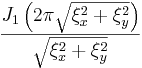  \frac{J_1\left(2 \pi \sqrt{\xi_x^2+\xi_y^2}\right)}{\sqrt{\xi_x^2+\xi_y^2}}