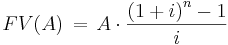 FV(A) \,=\,A\cdot\frac{\left(1+i\right)^n-1}{i}