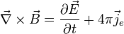 \vec{\nabla} \times \vec{B} = \frac{\partial \vec{E}} {\partial t} + 4 \pi \vec{j}_e 