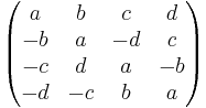 \begin{pmatrix}
 a & b & c & d \\ 
 -b & a & -d & c \\
 -c & d & a & -b \\
 -d & -c & b & a 
\end{pmatrix}