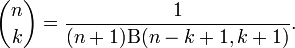 {n \choose k} = \frac1{(n+1) \Beta(n-k+1, k+1)}.