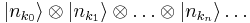 |n_{k_0}\rangle\otimes|n_{k_1}\rangle\otimes\dots\otimes|n_{k_n}\rangle\dots