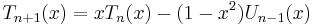 T_{n+1}(x) = xT_n(x) - (1 - x^2)U_{n-1}(x)\,