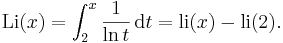  \mbox{Li}(x) = \int_2^x \frac1{\ln t} \,\mbox{d}t = \mbox{li}(x) - \mbox{li}(2).  