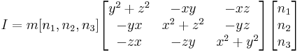 
{I} = m [n_1,n_2,n_3]\begin{bmatrix}
 y^2+z^2 & -xy & -xz \\
-y x & x^2+z^2 & -yz \\
-zx & -zy & x^2+y^2
\end{bmatrix} \begin{bmatrix}
 n_1 \\
 n_2\\
n_3
\end{bmatrix}
