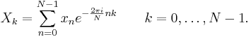  X_k =  \sum_{n=0}^{N-1} x_n e^{-{2\pi i \over N} nk }
\qquad
k = 0,\dots,N-1. 