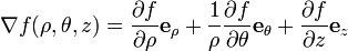 \nabla f(\rho, \theta, z) = 
\frac{\partial f}{\partial \rho}\mathbf{e}_\rho+
\frac{1}{\rho}\frac{\partial f}{\partial \theta}\mathbf{e}_\theta+
\frac{\partial f}{\partial z}\mathbf{e}_z
