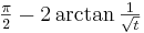 \tfrac{\pi}{2} - 2\arctan \tfrac{1}{\sqrt{t}}