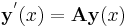 \mathbf{y}^'(x) = \mathbf{A} \mathbf{y}(x)