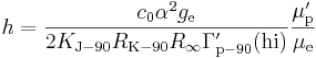 h = \frac{c_0 \alpha^2 g_{\rm e}}{2 K_{\rm J-90} R_{\rm K-90} R_{\infty} \Gamma^{\prime}_{\rm p-90}({\rm hi})} \frac{\mu_{\rm p}^{\prime}}{\mu_{\rm e}}