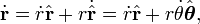 \dot\mathbf{r} =\dot r \hat\mathbf{r} + r \dot\hat\mathbf{r}
=\dot r \hat{\mathbf{r}} + r \dot\theta \hat{\boldsymbol\theta},